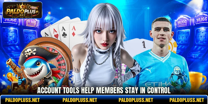 Account tools help members stay in control Account tools help members stay in control