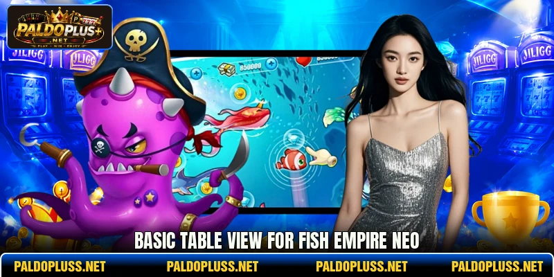 Basic table view for Fish Empire Neo Basic table view for Fish Empire Neo