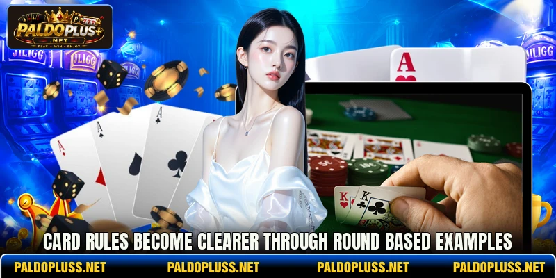 Card rules become clearer through round based examples Card rules become clearer through round based examples