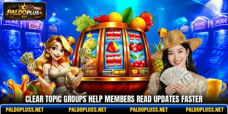 Clear topic groups help members read updates faster Clear topic groups help members read updates faster