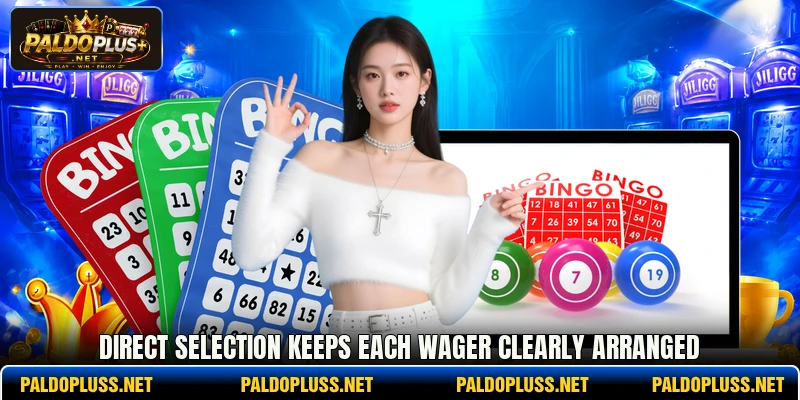 Direct selection keeps each wager clearly arranged Direct selection keeps each wager clearly arranged