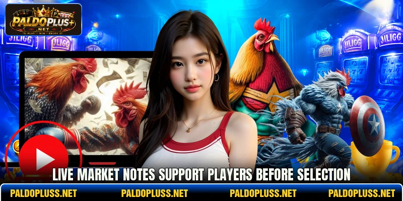 Live market notes support players before selection Live market notes support players before selection