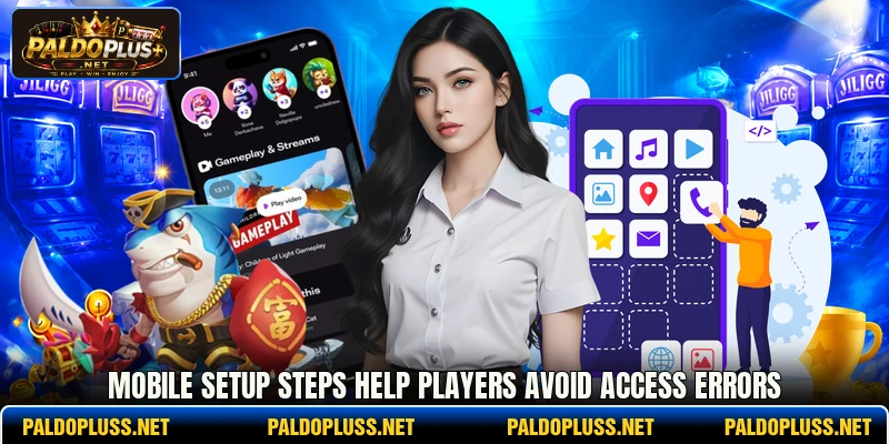 Mobile setup steps help players avoid access errors Mobile setup steps help players avoid access errors