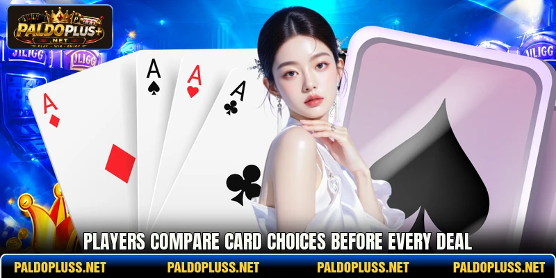 Players compare card choices before every deal Players compare card choices before every deal