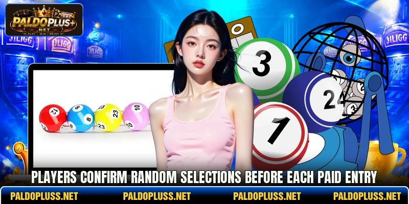 Players confirm random selections before each paid entry Players confirm random selections before each paid entry