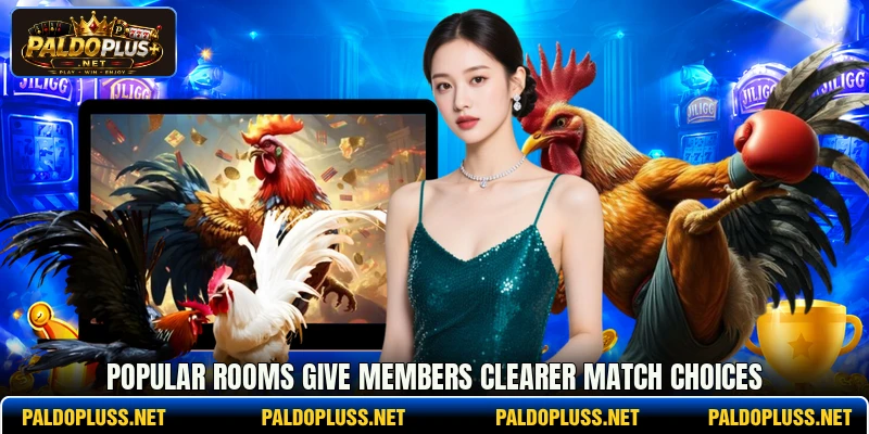 Popular rooms give members clearer match choices Popular rooms give members clearer match choices