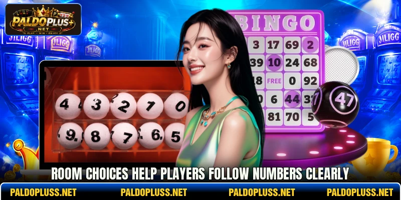 Room choices help players follow numbers clearly Room choices help players follow numbers clearly