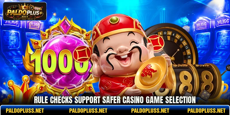 Rule checks support safer casino game selection Rule checks support safer casino game selection