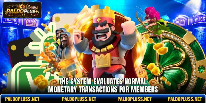 The system evaluates normal monetary transactions for members The system evaluates normal monetary transactions for members