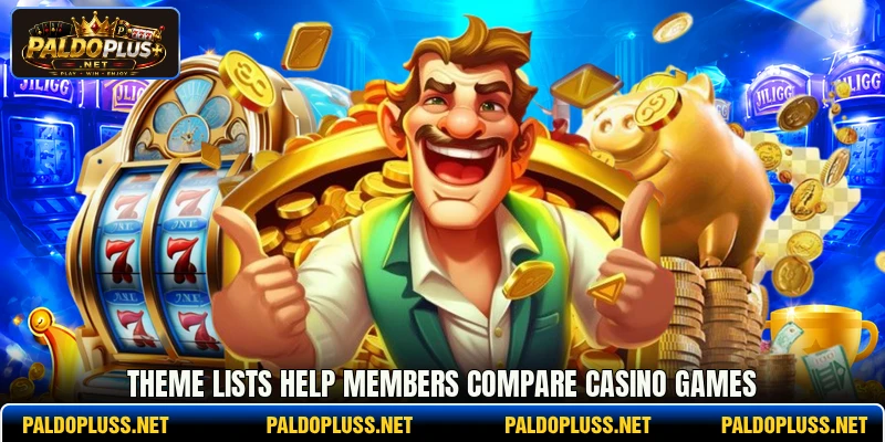 Theme lists help members compare casino games Theme lists help members compare casino games